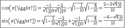 \fbox{cos(x)=\frac{-1}{sqrt10}\frac{-2}{sqrt10}-sqrt{1-\frac{1}{10}}sqrt{1-\frac{4}{10}}=\frac{2-3sqrt6}{10}\\sin(x)=sqrt{1-\frac{1}{10}}\frac{-2}{sqrt10}+\frac{-1}{sqrt10}sqrt{1-\frac{4}{10}}=\frac{-6-sqrt6}{10}}